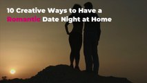 10 Creative Ways to Have a Romantic Date Night at Home