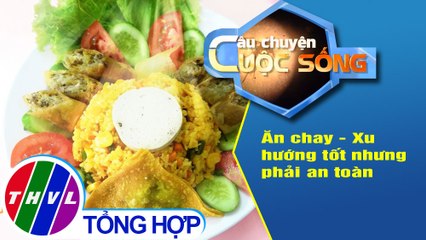 Ăn chay - Xu hướng tốt nhưng phải an toàn