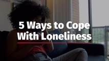 Dealing With Loneliness