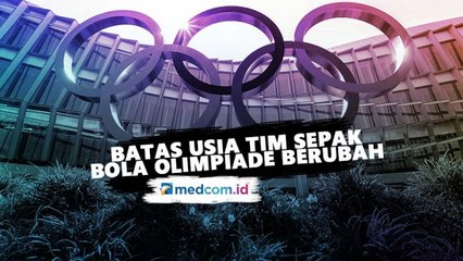 Batas Usia Tim Sepak Bola Olimpiade Berubah