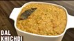 Dal Khichdi Tadka _ How To Make Dal Khichdi In Pressure Cooker _ Easy Rice Recipe By Chef Tarika