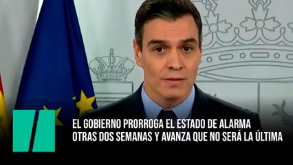 El Gobierno prorroga el estado de alarma otras dos semanas y avanza que no será la última