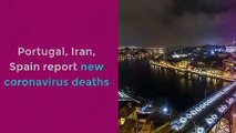 Portugal, Iran, Spain report new coronavirus deaths