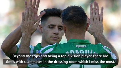 Veteran Joaquin missing life with Betis teammates