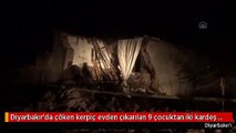 Diyarbakır'da çöken kerpiç evden çıkarılan 9 çocuktan iki kardeş öldü