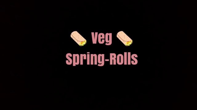 Veg Spring Rolls - Vegetables Spring Rolls - Easy & Quick Snack Recipe