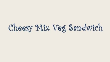 Cheesy Veg sandwich Recipe - Cheese Sandwich
