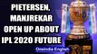 Coronavirus: Kevin Pietersen, Sanjay Manjrekar talk about fate of IPL 2020 | Oneindia News