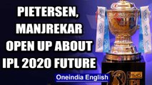 Coronavirus: Kevin Pietersen, Sanjay Manjrekar talk about fate of IPL 2020 | Oneindia News