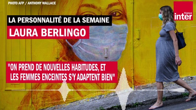 Laura Berlingo : On prend de nouvelles habitudes, et les femmes enceintes s'y adaptent bien