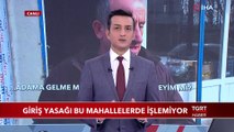 Giriş-Çıkış Yasağı Bu İki Mahallede Uygulanamıyor