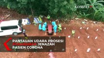 Pantauan Udara Prosesi Pemakaman Jenazah Pasien Corona