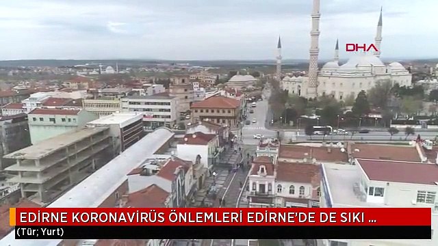 EDİRNE KORONAVİRÜS ÖNLEMLERİ EDİRNE'DE DE SIKI ŞEKİLDE UYGULANIYOR