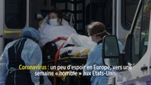 Coronavirus : un peu d'espoir en Europe, vers une semaine « horrible » aux États-Unis
