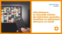 #ALaMaison : la nouvelle chaîne de télévision gratuite, familiale et éphémère démarre ce lundi