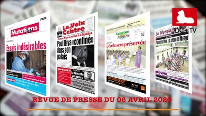 REVUE DE PRESSE CAMEROUNAISE DU 06 AVRIL 2020