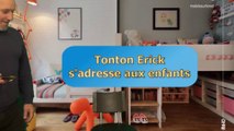 Tonton Erick pour les enfants qui subissent le confinement ;-)