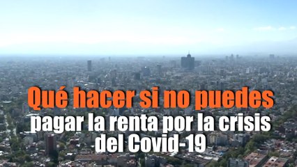 ¿Qué hacer si no puedes pagar la renta por la crisis del Covid-19?