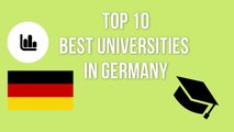 TOP 10 BEST UNIVERSITIES IN GERMANY/TOP 10 BESTE UNIVERSITÄTEN DEUTSCHLAND/ TOP 10 MEJORES UNIVERSIDADES DE ALEMANIA