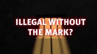 Are You Willing To Be Illegal To Refuse the Mark of the Beast?