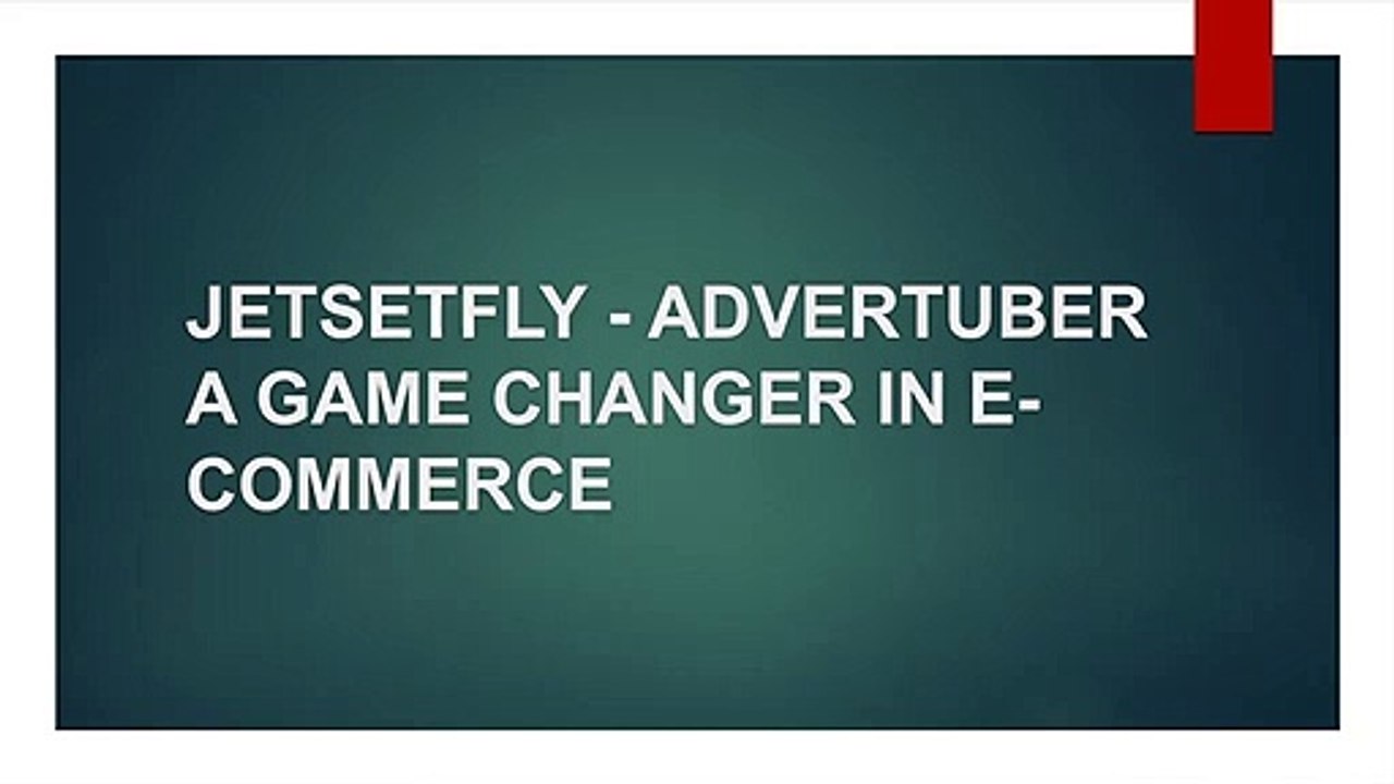 JETSETFLY - ADVERTUBER A GAME CHANGER IN E-COMMERCE