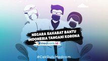 Indonesia Dapat Bantuan dari Negara Sahabat Dalam Penanganan Covid-19