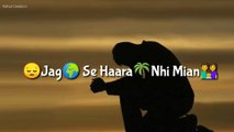 Jag Se Haara Nahi Main Khud Se Haara Hoon Maa || Chunnar Song || Best WhatsApp Status video || Arijit Singh