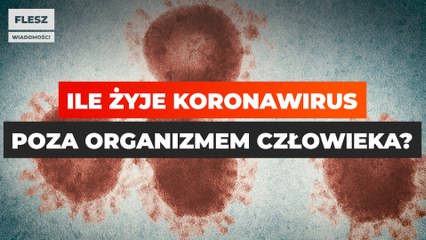 Ile żyje koronawirus poza organizmem człowieka