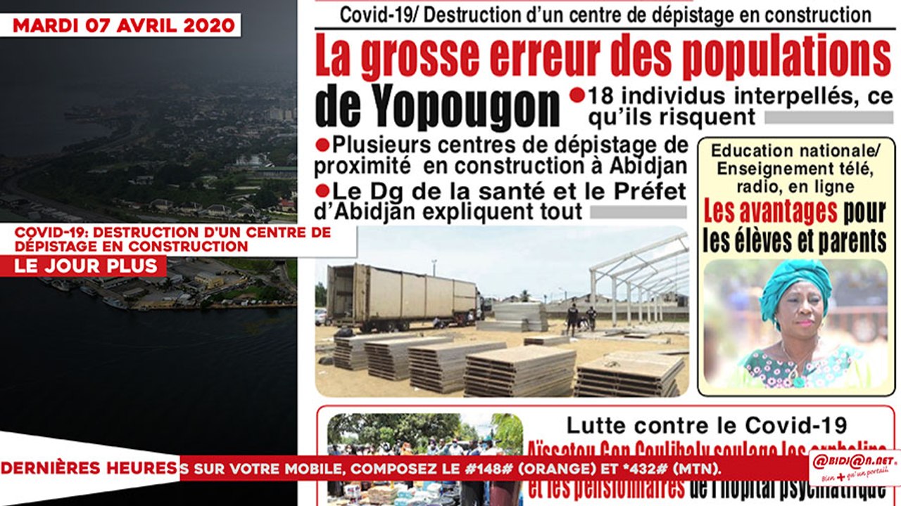 Le titrologue du mardi 07 Avril 2020: Covid-19/ Destruction d'un centre de dépistage en construction