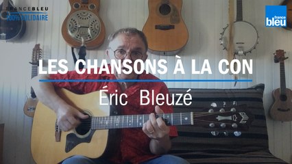 Confinement : "Les chansons à la con" une composition de Éric Bleuzé