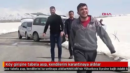 Köy girişine tabela asıp, kendilerini karantinaya aldılar
