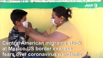 Migrants in Mexico shelters express worries over coronavirus pandemic