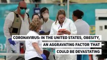 Coronavirus: Obesity in the United States a potentially devastating aggravating factor