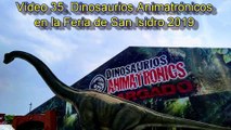Vídeo 35. Dinosaurios Animatrónicos en la Feria de San Isidro 2019