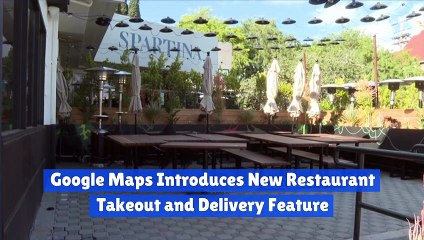 Google Maps Introduces New Restaurant Takeout and Delivery Feature