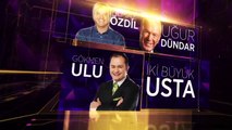 Uğur Dündar ve Yılmaz Özdil gündemi yorumladı