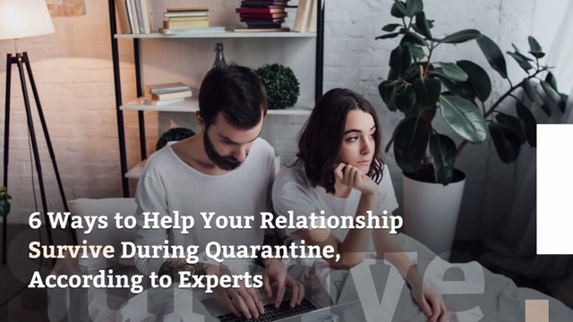 6 Ways to Help Your Relationship Survive During Quarantine, According to Experts