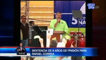 Sentencia de ocho años de prisión para Rafael Correa en el ‘Caso Sobornos’