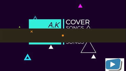 A.k cover song Channel |intro|