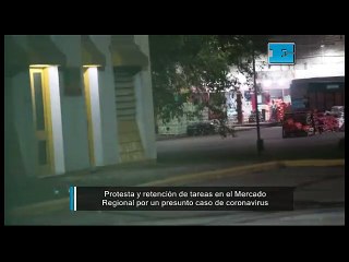 Protesta y retención de tareas en el Mercado  ​​​​​​​Regional por un presunto caso de coronavirus