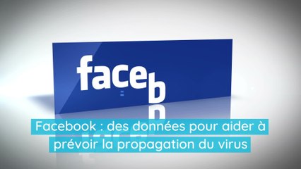 Facebook : des données pour aider à prévoir la propagation du virus