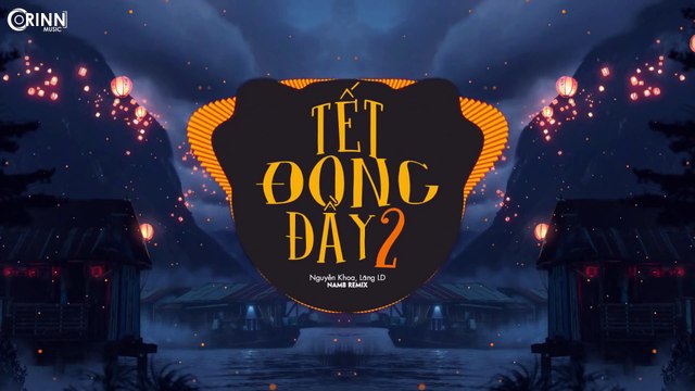 Tết Đong Đầy 2 (NamB Remix) - NGUYỄN KHOA - LĂNG LD - Nhạc Trẻ Remix EDM Tik Tok Gây Nghiện 2020