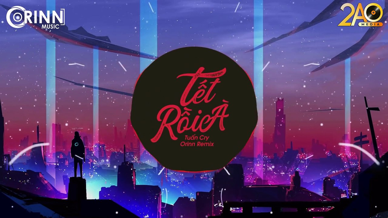 Ơ! Tết Rồi À (Orinn Remix) - Tuấn Cry - Nhạc Trẻ Remix Căng Cực Gây Nghiện Hay Nhất 2020