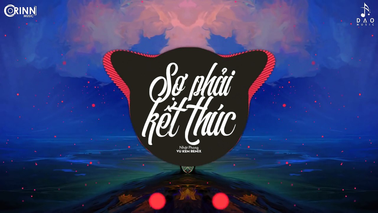 Sợ Phải Kết Thúc (Vu Kem Remix) - Nhật Phong - Nhạc Trẻ Remix Căng Cực Gây Nghiện Hay Nhất 2020