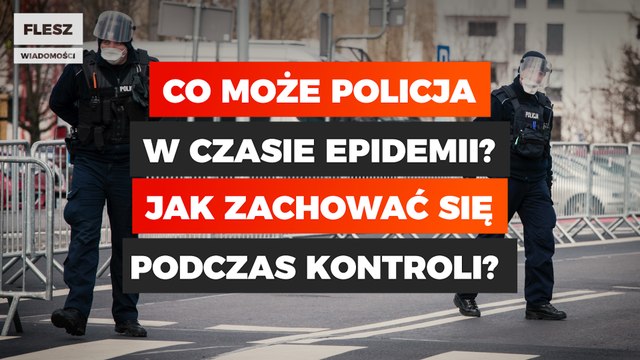 Co może policja w czasie epidemii? Jak zachować się w czasie kontroli?