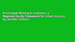 Full E-book Striving in Common: A Regional Equity Framework for Urban Schools by Jennifer Jellison