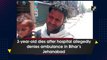 3-year-old dies after hospital allegedly denies ambulance in Bihar’s Jehanabad