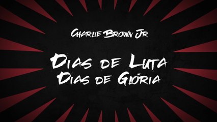 Charlie Brown Jr. - Dias De Luta, Dias De Glória