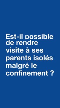Coronavirus : Est-il possible de rendre visite à ses parents isolés malgré le confinement ?