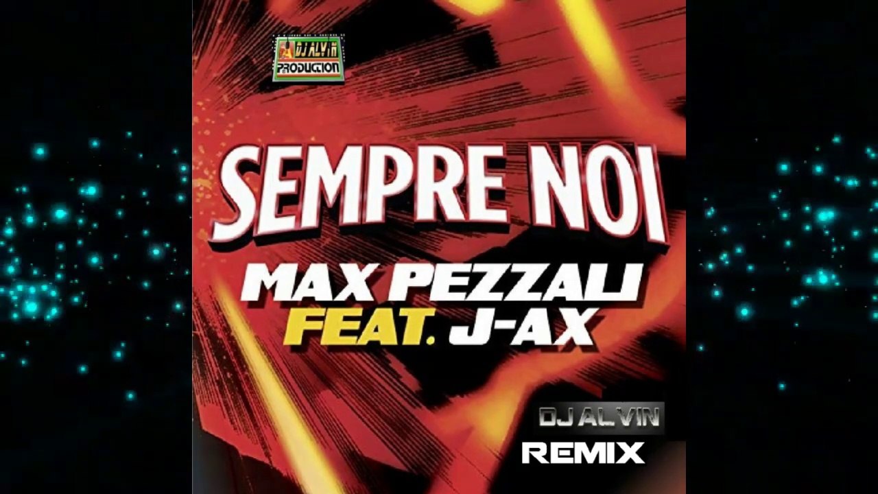 Max Pezzali Feat J-Ax - Sempre Noi (DJ Alvin Remix)
